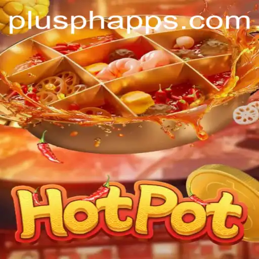 Experience the Thrill of Hotpot: An Engaging Game Influenced by PLUSPH